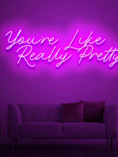 you are like really pretty neon sign